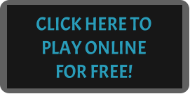 CLICK HERE TO PLAY ONLINE   FOR FREE!
